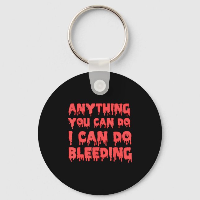 You I Anything Can Can Bleeding Feminist Key Ring (Front)
