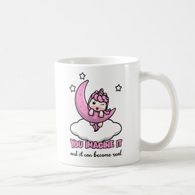 You imagine it and it can become real coffee mug (Right)