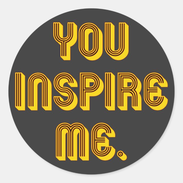 You Inspire Me Classic Round Sticker (Front)
