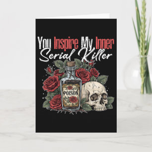 You Inspire My Inner Serial Killer1 Card