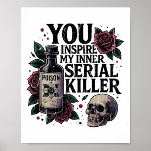 You Inspire My Inner Serial Killer2  Poster