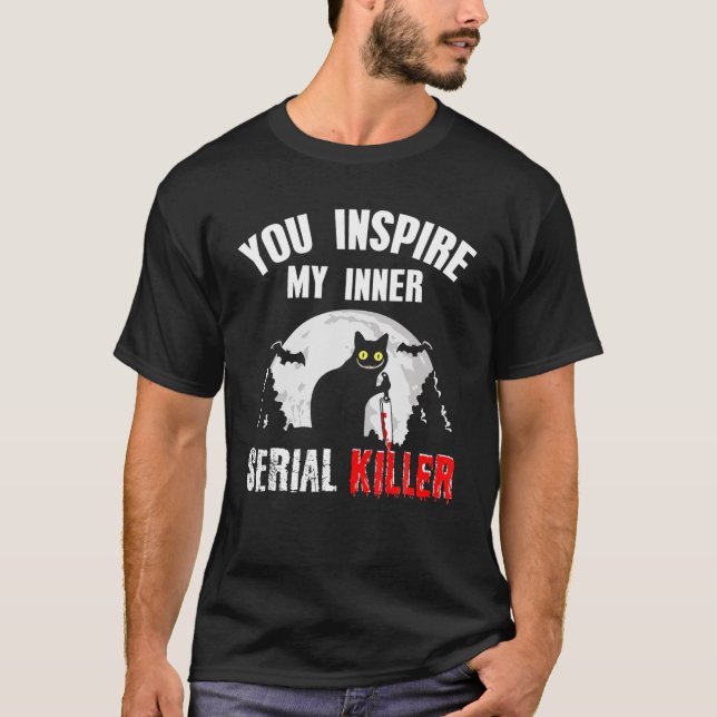 You Inspire My Inner Serial Killer Knife Cat Costu T-Shirt (Front)