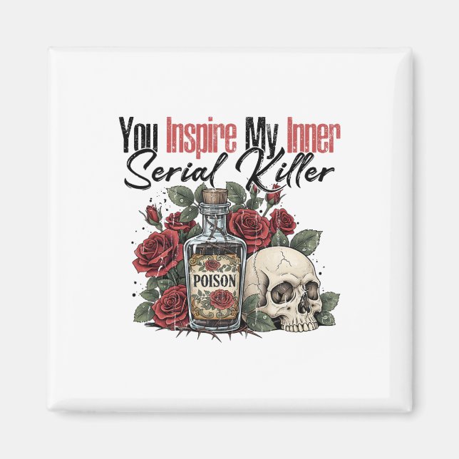 You Inspire My Inner Serial Killer  Magnet (Front)