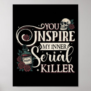 You Inspire My Inner Serial Killer Retro Spooky Se Poster