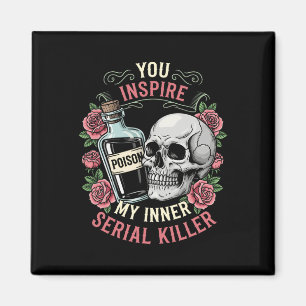 You Inspire My Inner Serial Killer Spooky Season H Magnet