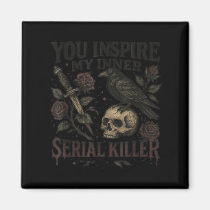You Insre My Inner Serial Killer - Soky Season Magnet