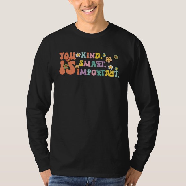 You Is Kind Smart Important Autism Awareness Autis T-Shirt (Front)