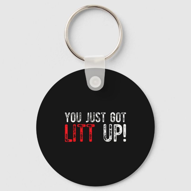 You Just Got Litt Up Funny Humor Saying Clever Quo Key Ring (Front)
