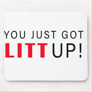 You Just Got Litt Up! Mouse Pad