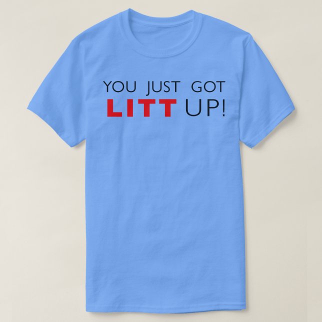 You Just Got Litt Up T-Shirt (Design Front)