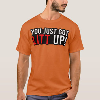 You Just Got Litt UpV Show Funny Gift girl T-Shirt