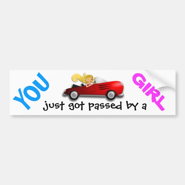 "YOU just got passed by a GIRL" fun bumper stick Sticker (Front)