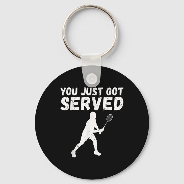 You Just Got Served Badminton  Key Ring (Front)