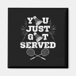 You Just Got Served Funny Badminton Player Retro B Magnet