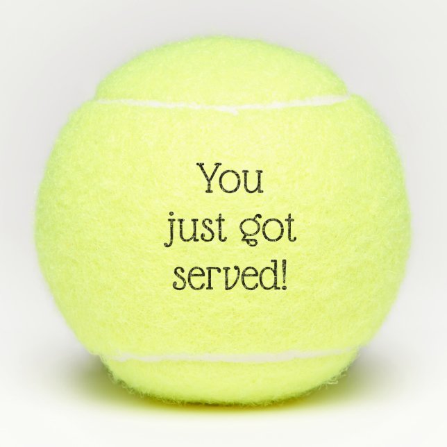 You Just Got Served Funny Custom Humour Tennis Balls (Front)
