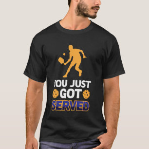 You Just Got Served Funny Playing Pickle Ball Men T-Shirt