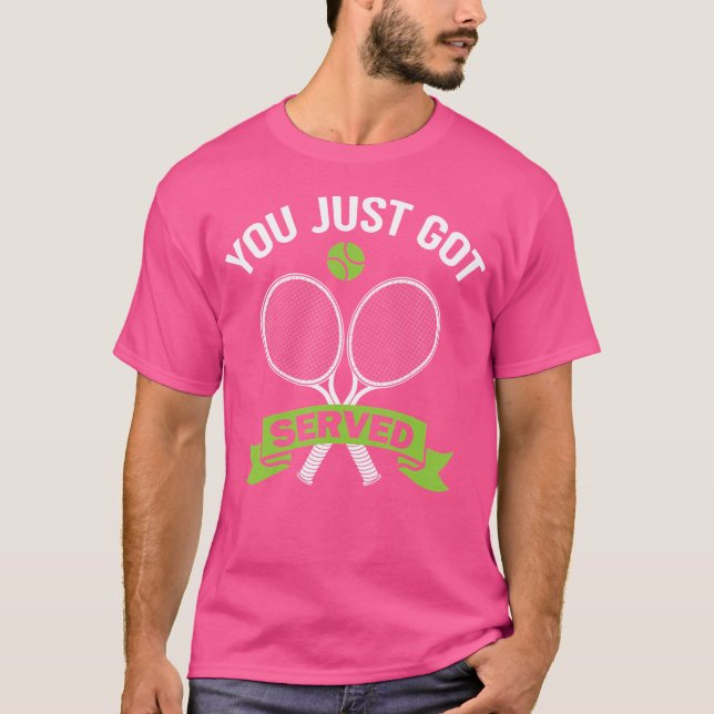 You Just Got Served Funny Tennis T-Shirt (Front)