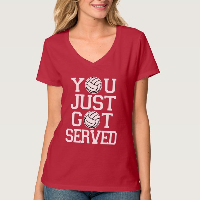You Just Got Served funny Volleyball T-Shirt (Front)