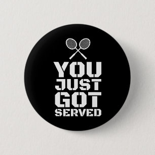 You Just Got Served Quote Shuttle Gift Badminton 6 Cm Round Badge