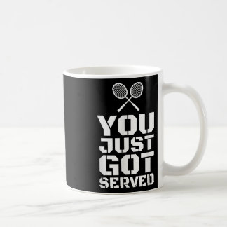 You Just Got Served Quote Shuttle Gift Badminton Coffee Mug