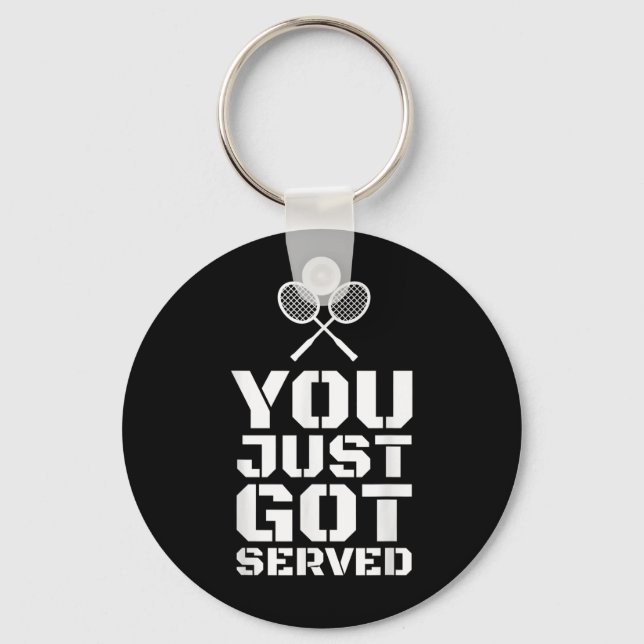 You Just Got Served Quote Shuttle Gift Badminton  Key Ring (Front)