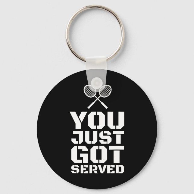 You Just Got Served Quote Shuttle Gift Badminton  Key Ring (Front)