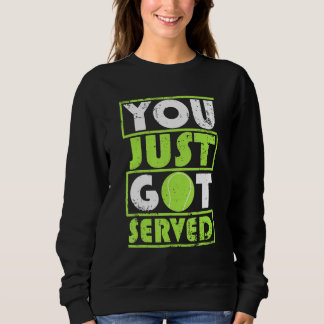 You Just Got Served Sporty Tennis Sweatshirt