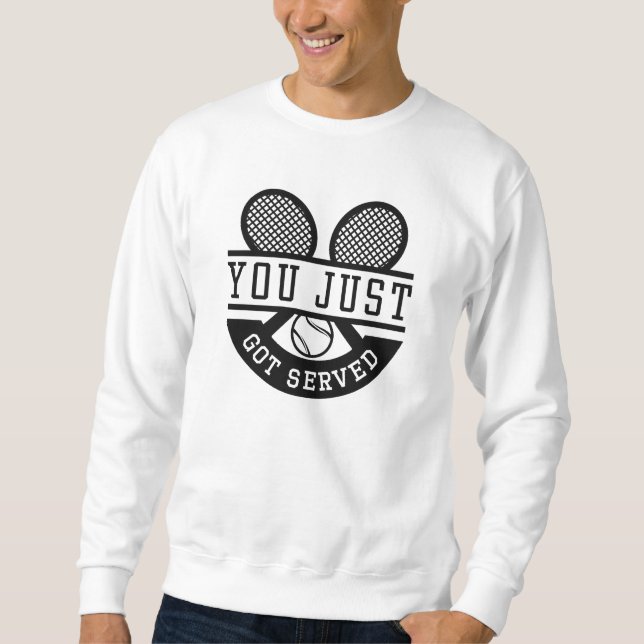 You Just Got Served Sweatshirt (Front)
