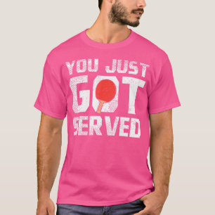 You Just Got Served Table Tennis Funny Ping Pong L T-Shirt