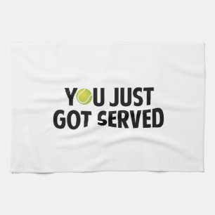 You Just Got Served Tea Towel
