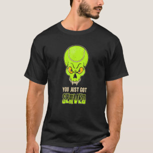 You Just Got Served Tennis Player T-Shirt
