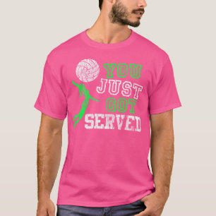 You Just Got Served Volleyball For ns T-Shirt
