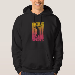 You Just Got Served Volleyball Quote Hoodie