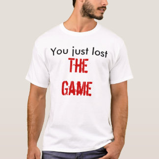 You just lost, The Game T-Shirt