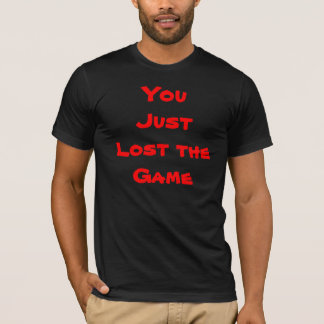 You Just Lost the Game TShirt