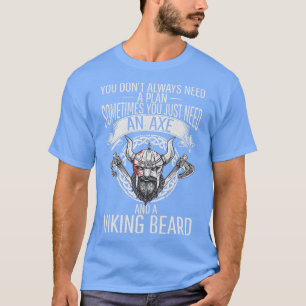 You just need an Axe and a Viking beard Odin Nordi T-Shirt