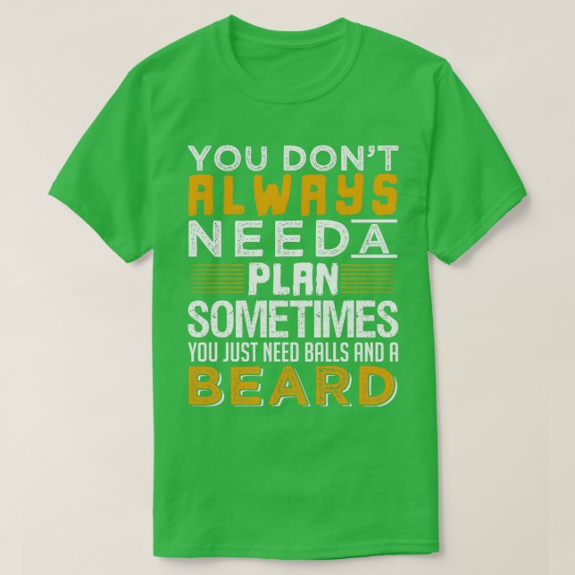 You Just Need Balls And A Beard 2 T-Shirt (Design Front)