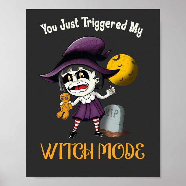 You Just Triggered My Witch Mode Fun Goth Costume  Poster (Front)