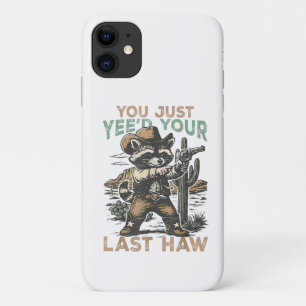 You Just Yee'd Your Last Haw Case-Mate iPhone Case
