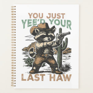 You Just Yee'd Your Last Haw Planner