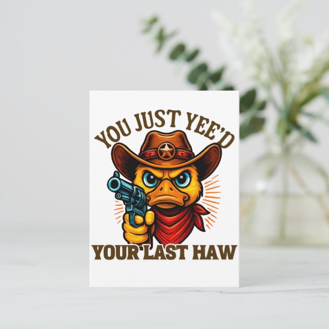 You Just Yee'd Your Last Haw, Western Cowboy duck Postcard (Standing Front)
