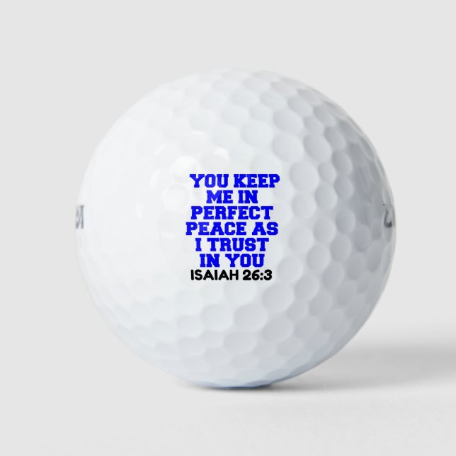 YOU KEEP ME IN PERFECT PEACE AS I TRUST IN YOU GOLF BALLS (Front)