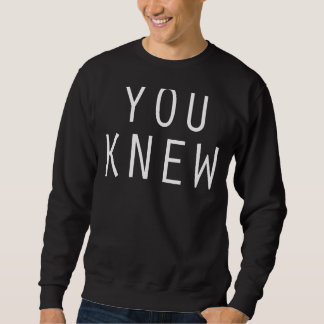 You Knew Outfit 11 Sweatshirt