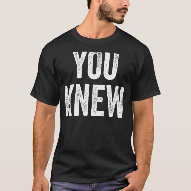 You Knew Outfit 15 T-Shirt (Front)