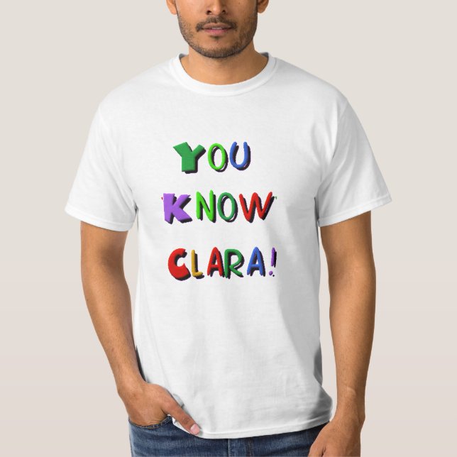 You Know Clara T-Shirt (Front)