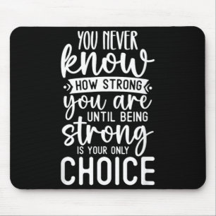 You Know How Strong You Are Motivational Quote Mouse Pad
