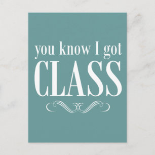 You Know I Got Class Postcard