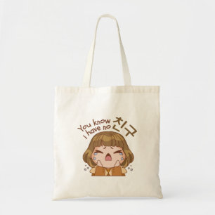 YOU KNOW I HAVE NO 친구 "FRIEND" CUTE GIRL CRYING TOTE BAG