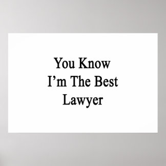 You Know I'm The Best Lawyer Poster