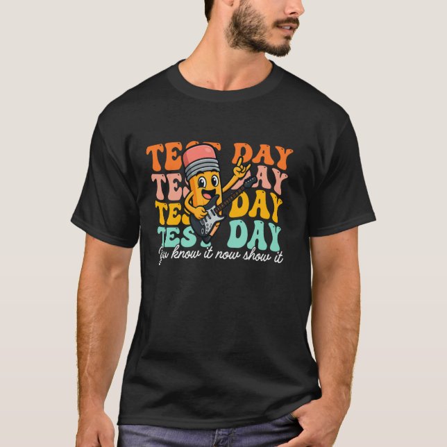 You Know It Now Show It State Testing Teacher T-Shirt (Front)